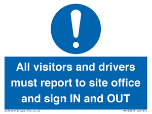 All visitors and drivers must report to site office and sign IN and OUT